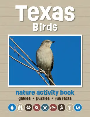 Texas Birds Nature Activity Book: Játékok és tevékenységek a fiatal természetkedvelők számára - Texas Birds Nature Activity Book: Games & Activities for Young Nature Enthusiasts