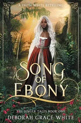 Az ébenfa éneke: A Snow White Retelling - Song of Ebony: A Snow White Retelling