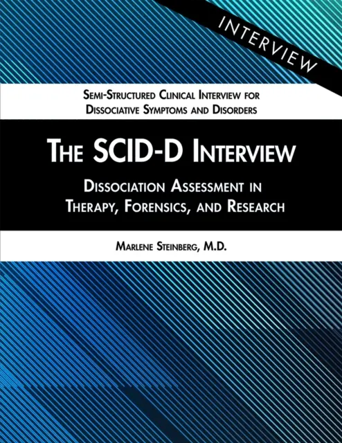 A Scid-D interjú: A disszociáció értékelése a terápiában, a törvényszéki orvostudományban és a kutatásban - The Scid-D Interview: Dissociation Assessment in Therapy, Forensics, and Research