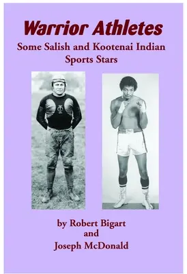 Harcos sportolók: Néhány szalish és kootenai indián sportcsillag - Warrior Athletes: Some Salish and Kootenai Indian Sports Stars