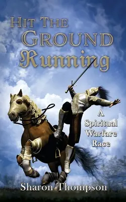 Hit The Ground Running, A Spiritual Warfare Race (Lelki hadviselési verseny) - Hit The Ground Running, A Spiritual Warfare Race