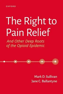 A fájdalomcsillapításhoz való jog és az opioidjárvány egyéb mély gyökerei - The Right to Pain Relief and Other Deep Roots of the Opioid Epidemic