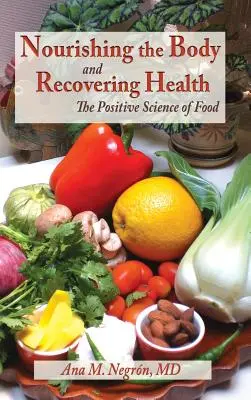 A test táplálása és az egészség visszanyerése Keményfedelű: The Positive Science of Food - Nourishing the Body and Recovering Health Hardcover: The Positive Science of Food