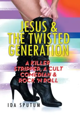 Jézus és a Twisted Generation: Egy gyilkos sztriptíztáncos, egy kultikus komikus és a Rock'n'roll - Jesus & the Twisted Generation: A Killer Stripper, a Cult Comedian & Rock'n'roll