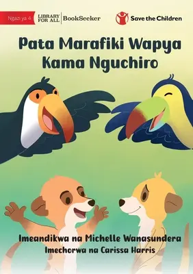 Barátkozz, mint egy szurikáta - Pata Marafiki Wapya Kama Nguchiro - Make Friends Like A Meerkat - Pata Marafiki Wapya Kama Nguchiro