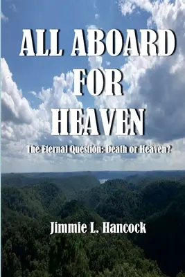 Mindenki a fedélzetre a mennyországért: Az örök kérdés: A halál vagy a mennyország? - All Aboard for Heaven: The Eternal Question: Death or Heaven?