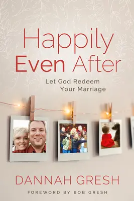 Happily Even After: Let God Redeem Your Marriage