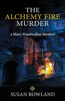 Az alkímiatűz-gyilkosság: Mary Wandwalker rejtélye - The Alchemy Fire Murder: a Mary Wandwalker Mystery