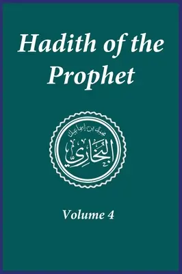 A próféta hadíszai: Sahih Al-Bukhari: 4. kötet - Hadith of the Prophet: Sahih Al-Bukhari: Volume 4