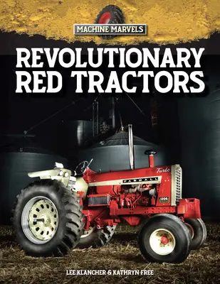 Forradalmi vörös traktorok: Az amerikai gazdaságokat átalakító technológia - Revolutionary Red Tractors: Technology That Transformed American Farms