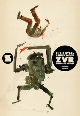 Zvrc: Zombies Vs Robots Complete, 1. kötet - Zvrc: Zombies Vs Robots Complete, Volume 1