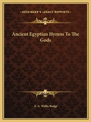 Ősi egyiptomi himnuszok az istenekhez - Ancient Egyptian Hymns To The Gods