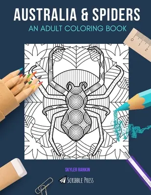 Ausztrália és pókok: EGY FELNŐTT SZÍNEZŐKÖNYV: Ausztrália és pókok - 2 színezőkönyv 1-ben - Australia & Spiders: AN ADULT COLORING BOOK: Australia & Spiders - 2 Coloring Books In 1