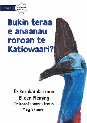 Miért van hosszú nyaka a Cassowarynak - Bukin teraa e anaanau roroan te katiowaari? (Te Kiribati) - Why the Cassowary has a Long Neck - Bukin teraa e anaanau roroan te katiowaari? (Te Kiribati)