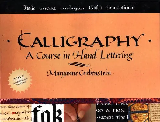 Kalligrafia: Kézi betűírás tanfolyam - Calligraphy: A Course in Hand Lettering