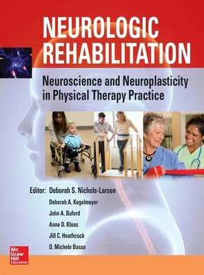 Neurológiai rehabilitáció: Idegtudomány és neuroplaszticitás a fizikoterápiás gyakorlatban - Neurologic Rehabilitation: Neuroscience and Neuroplasticity in Physical Therapy Practice