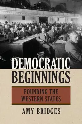 Demokratikus kezdetek: A nyugati államok alapítása - Democratic Beginnings: Founding the Western States