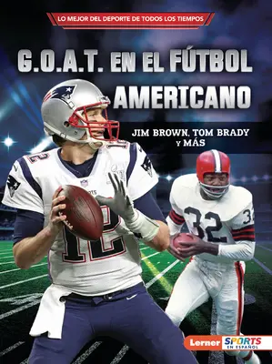 G.O.A.T. En El Ftbol Americano (A labdarúgás G.O.A.T.): Jim Brown, Tom Brady Y Ms - G.O.A.T. En El Ftbol Americano (Football's G.O.A.T.): Jim Brown, Tom Brady Y Ms