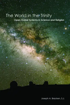 A világ a Szentháromságban: Nyitott végű rendszerek a tudományban és a vallásban - The World in the Trinity: Open-Ended Systems in Science and Religion