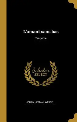 L'amant sans bas: Tragdie