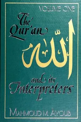 A Korán és értelmezői, 1. kötet - Qur'an and Its Interpreters, The, Volume 1