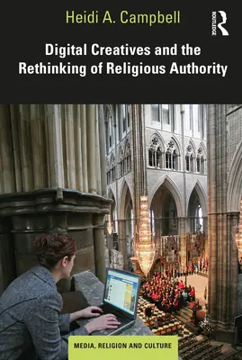 Digitális kreatívok és a vallási tekintély újragondolása - Digital Creatives and the Rethinking of Religious Authority