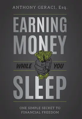 Pénzt keresni alvás közben: Egy egyszerű titok a pénzügyi szabadsághoz - Earning Money While You Sleep: One Simple Secret to Financial Freedom