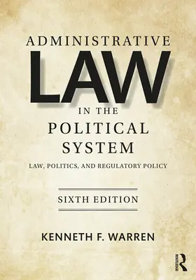 Közigazgatási jog a politikai rendszerben: Jog, politika és szabályozási politika - Administrative Law in the Political System: Law, Politics, and Regulatory Policy