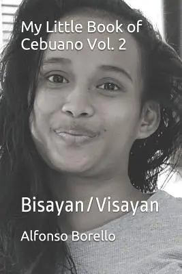 Az én kis cebuano könyvem 2. kötet: Bisayan/Visayan - My Little Book of Cebuano Vol. 2: Bisayan/Visayan