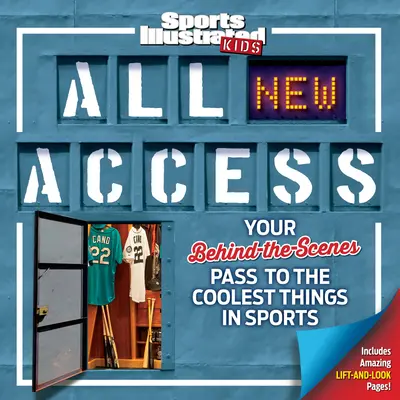 Sports Illustrated Kids All New Access: A kulisszák mögötti belépő a sport legmenőbb dolgaihoz - Sports Illustrated Kids All New Access: Your Behind-The-Scenes Pass to the Coolest Things in Sports