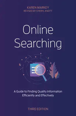 Online keresés: Útmutató a minőségi információk hatékony és eredményes megtalálásához, harmadik kiadás - Online Searching: A Guide to Finding Quality Information Efficiently and Effectively, Third Edition