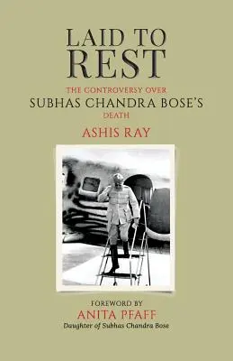 Laid to Rest: A Subhas Chandra Bose halála körüli vita - Laid to Rest: The Controversy Over Subhas Chandra Bose's Death