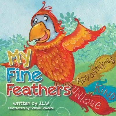 Az én finom tollaim: Harmadik könyv a Nature Nurtures mesekönyvsorozatból - My Fine Feathers: Book Three in the Nature Nurtures Storybook Series