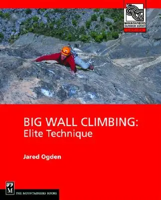 Nagy falmászás: Elit technika - Big Wall Climbing: Elite Technique