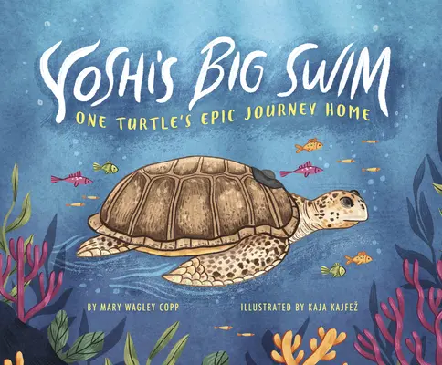 Yoshi nagy úszása: Egy teknős epikus hazautazása - Yoshi's Big Swim: One Turtle's Epic Journey Home