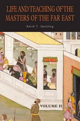 A Távol-Kelet mestereinek élete és tanítása: 2. kötet - Life and Teaching of the Masters of the Far East: Volume 2