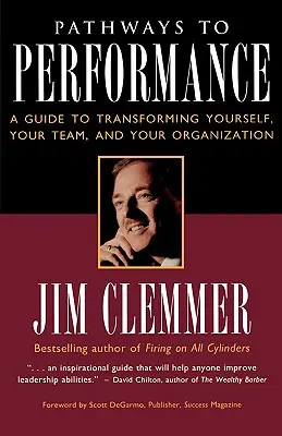 A teljesítményhez vezető utak: A Guide to Transforming Yourself, Your Team, and Your Organization (Útmutató önmaga, csapata és szervezete átalakításához) - Pathways to Performance: A Guide to Transforming Yourself, Your Team, and Your Organization