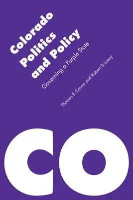 Colorado politika és politika: A lila állam kormányzása - Colorado Politics and Policy: Governing a Purple State