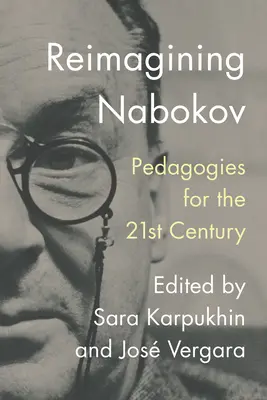 Nabokov újragondolása: Pedagógiák a 21. század számára - Reimagining Nabokov: Pedagogies for the 21st Century