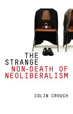 A neoliberalizmus különös nem-halála - The Strange Non-Death of Neo-Liberalism