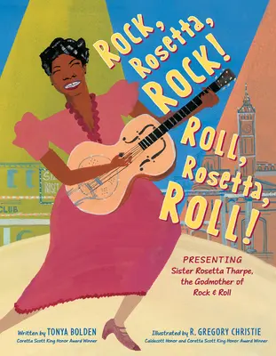 Rock, Rosetta, Rock! Roll, Rosetta, Roll!: Rosetta Tharpe nővér, a rock & roll keresztanyja bemutatása - Rock, Rosetta, Rock! Roll, Rosetta, Roll!: Presenting Sister Rosetta Tharpe, the Godmother of Rock & Roll