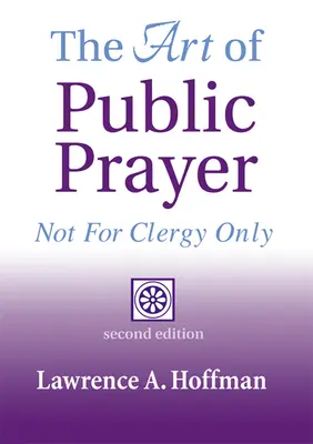 A nyilvános ima művészete (2. kiadás): Nem csak papoknak - The Art of Public Prayer (2nd Edition): Not for Clergy Only