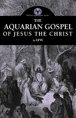 Jézus Krisztus vízöntő evangéliuma - The Aquarian Gospel of Jesus the Christ