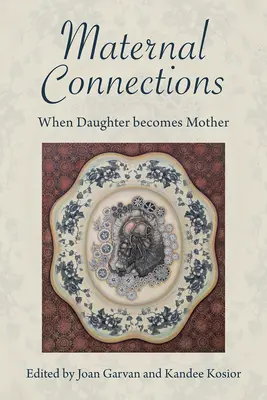 Anyai kapcsolatok: Amikor a lányból anya lesz - Maternal Connections: When Daughter Becomes Mother