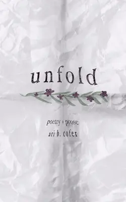 Unfold: Poetry + Prosa - Unfold: Poetry + Prose