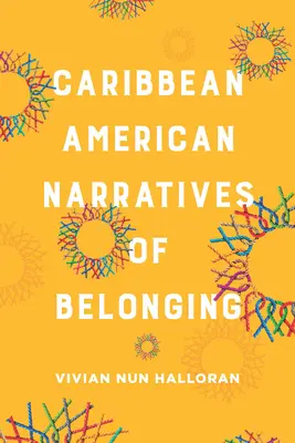 A hovatartozás karibi amerikai elbeszélései - Caribbean American Narratives of Belonging