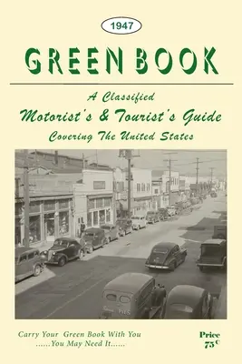 A néger autós zöld könyve: 1947-es fakszimile kiadás - The Negro Motorist Green Book: 1947 Facsimile Edition