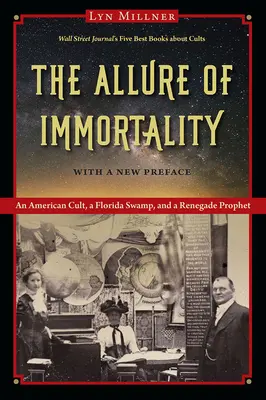 A halhatatlanság varázsa: Egy amerikai kultusz, egy floridai mocsár és egy renegát próféta - The Allure of Immortality: An American Cult, a Florida Swamp, and a Renegade Prophet