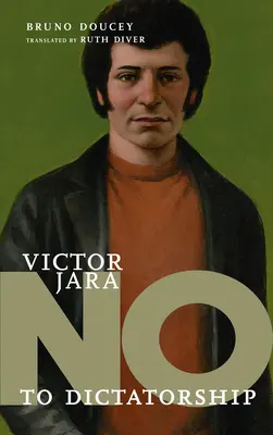 Vctor Jara: Nem a diktatúrára - Vctor Jara: No to Dictatorship