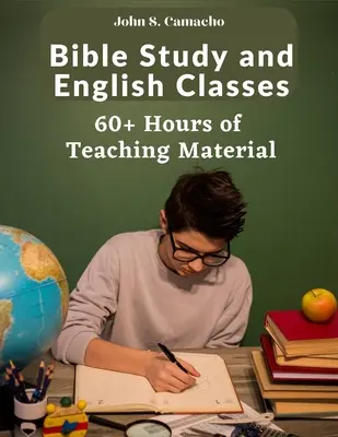 Bibliatanulmányozás és angolórák: 60 órányi tananyag: 60+ órányi tananyag - Bible Study and English Classes: 60 Hours of Teaching Material: 60+ Hours of Teaching Material